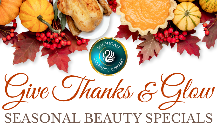 Give Thanks & Glow - Michigan Cosmetic Surgery Fall Specials