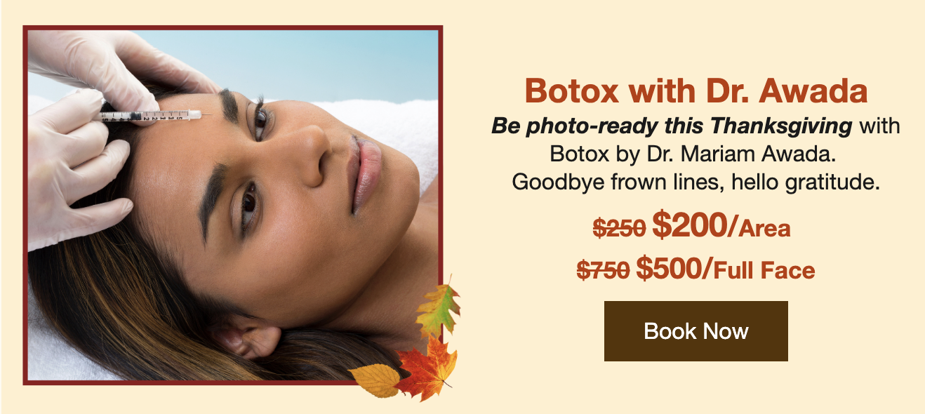 Botox Dr. Mariam Awada Thanksgiving Botox Special